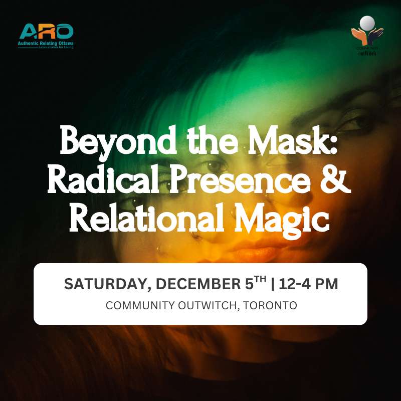 Beyond the Mask: Radical Presence & Relational Magic