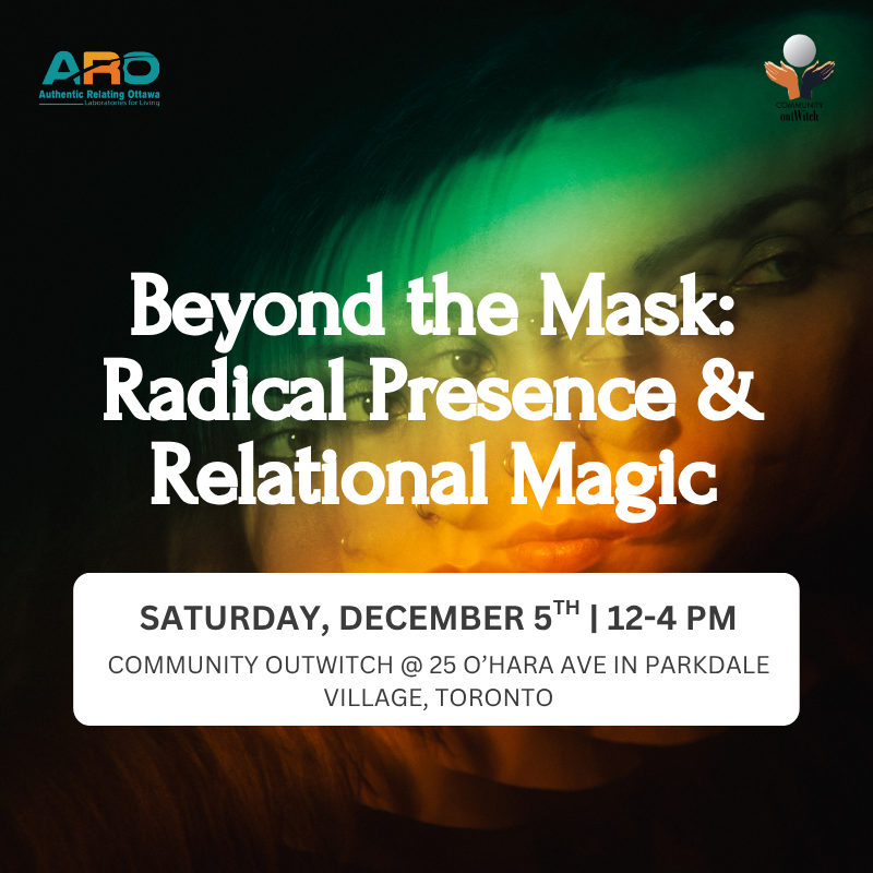 Beyond the Mask: Radical Presence & Relational Magic
